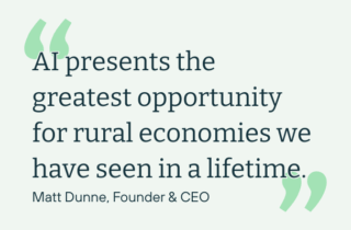 Quote - AI presents the greatest opportunity for rural communities we have seen in a lifetime. - Matt Dunne, CORI Founder & CEO