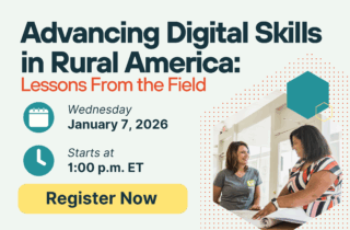 Advancing Digital Skills in Rural America: Lessons from the Field - Live Webinar - January 7, 2026 at 1pm et - Register Now